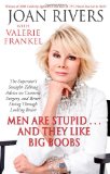 Men Are Stupid . . . And They Like Big Boobs: A Woman's Guide to Beauty Through Plastic Surgery