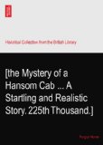 [the Mystery of a Hansom Cab ... A Startling and Realistic Story. 225th Thousand.]