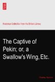 The Captive of Pekin; or, a Swallow's Wing, Etc.