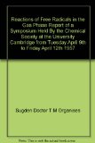 Reactions of Free Radicals in the Gas Phase Report of a Symposium Held By the Chemical Society at the University Cambridge from Tuesday April 9th to Friday April 12th 1957