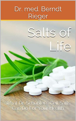 Salts of Life: What Dr. SchÃ¼ÃŸler's Cell Salts Can Do For Your Health