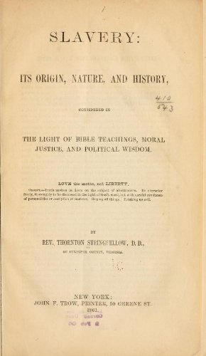 Slavery its Origin Nature and History Considered in the Light of Bible Teachings Moral Justice and Political Wisdom