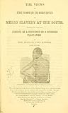 The Views Of Judge Woodward And Bishop Hopkins On Negro Slavery At The South : Illustrated From The Journal Of A Residence On A Georgian Plantation