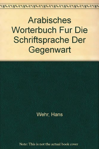 Arabisches Worterbuch Fur Die Schriftsprache Der Gegenwart