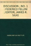 DISCUSSION ; NO. 1 : FEDERICO FELLINI ; EDITOR, JAMES R. SILKE