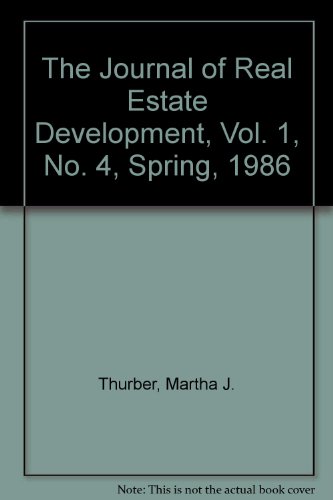 The Journal of Real Estate Development, Vol. 1, No. 4, Spring, 1986