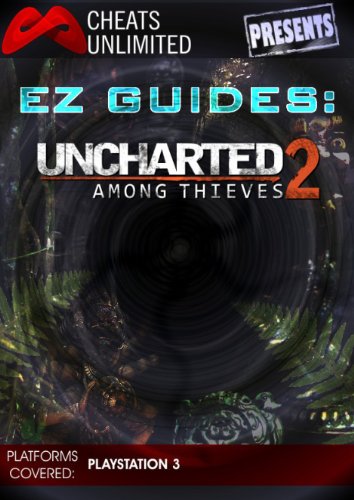 Cheats Unlimited presents EZ Guides: Uncharted 2: Among Thieves
