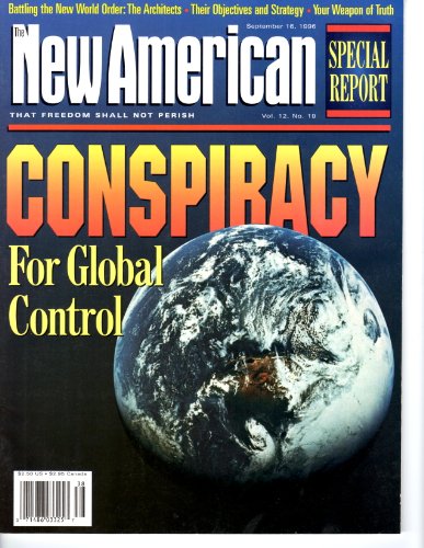 The "Conspiracy for Global Control" Issue of the New American Magazine. (Sept 16, 1996)