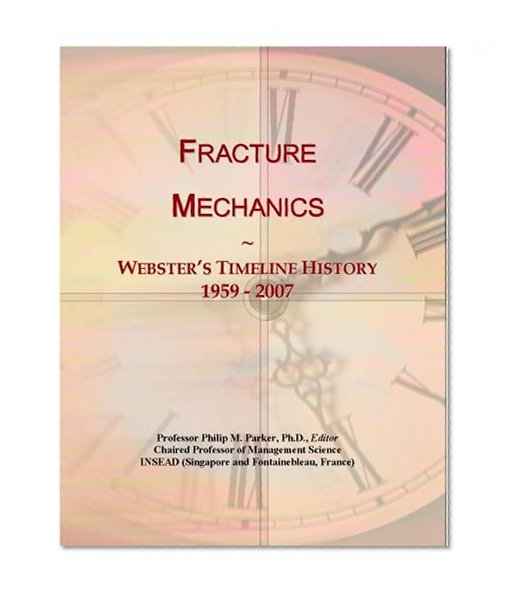Fracture Mechanics: Webster's Timeline History, 1959 - 2007