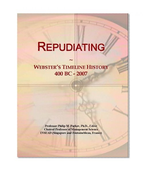 Repudiating: Webster's Timeline History, 400 BC - 2007