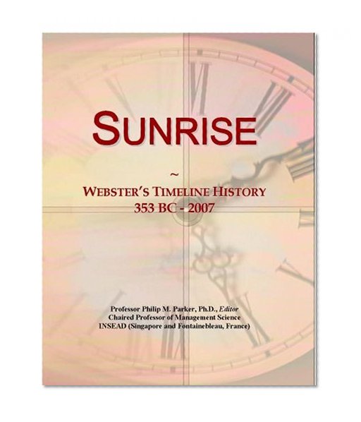 Sunrise: Webster's Timeline History, 353 BC - 2007