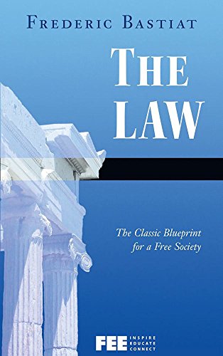 The Law: The Classic Blueprint for a Free Society