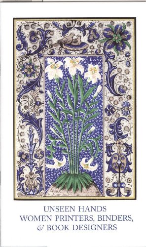 UNSEEN HANDS: WOMEN PRINTERS, BINDERS, & BOOK DESIGNERS