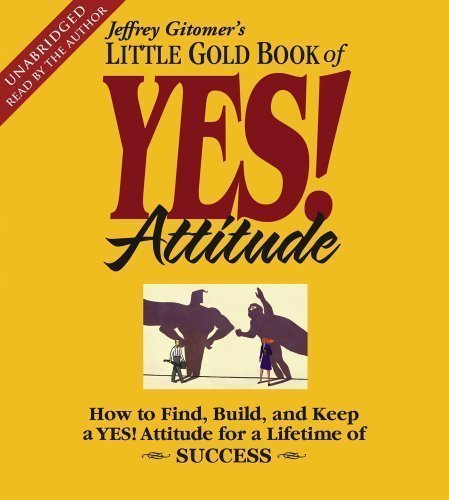 The Little Gold Book of YES! Attitude: How to Find, Build and Keep a YES! Attitude for a Lifetime of Success [Audiobook][Unabridged] (Audio CD)