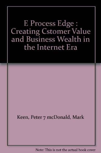 E Process Edge : Creating Cstomer Value and Business Wealth in the Internet Era