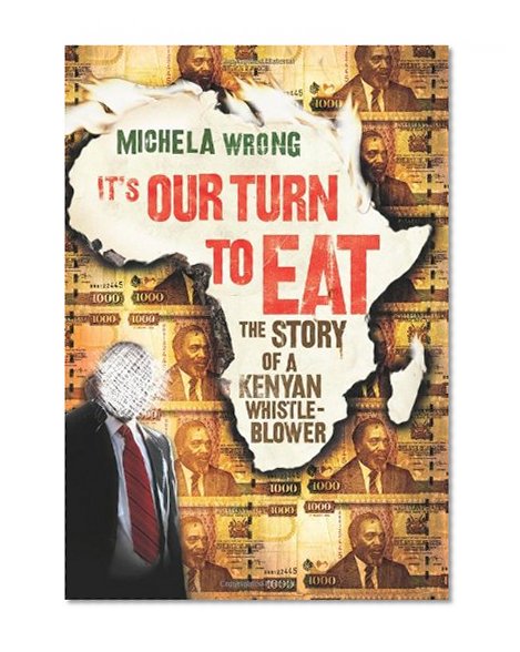 It's Our Turn to Eat: The Story of a Kenyan Whistle-Blower