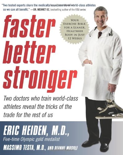 Faster, Better, Stronger: Your Exercise Bible, for a Leaner, Healthier Body in Just 12 Weeks