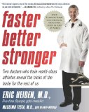 Faster, Better, Stronger: Your Exercise Bible, for a Leaner, Healthier Body in Just 12 Weeks
