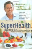 SuperHealth: 6 Simple Steps, 6 Easy Weeks, 1 Longer, Healthier Life