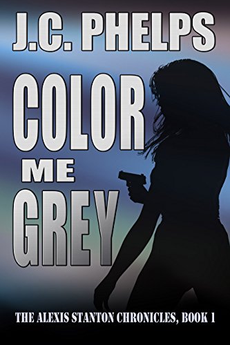 Color Me Grey (The Alexis Stanton Chronicles Book 1)