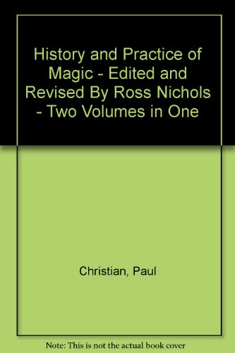 History and Practice of Magic - Edited and Revised By Ross Nichols - Two Volumes in One