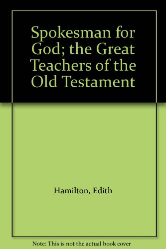 Spokesman for God; the Great Teachers of the Old Testament