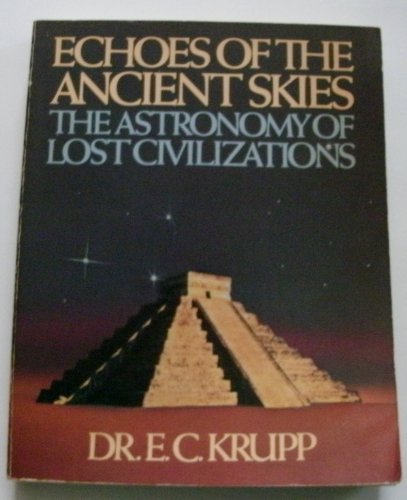 Echoes of the Ancient Skies: the Astronomy of Lost Civilizations