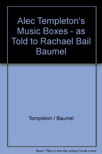 Alec Templeton's Music Boxes - as Told to Rachael Bail Baumel