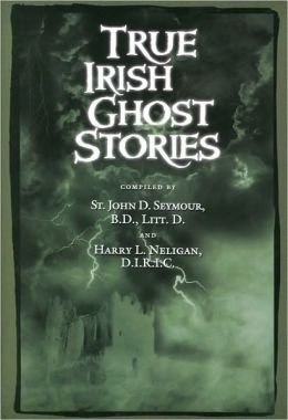 True Irish Ghost Stories.