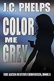 Color Me Grey (The Alexis Stanton Chronicles Book 1)