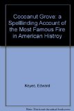 Cocoanut Grove: a Spelllinding Account of the Most Famous Fire in American Histroy