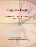 Twelfth Night: Webster's Timeline History, 1590 - 2007