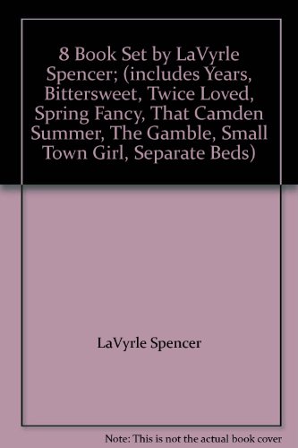 8 Book Set by LaVyrle Spencer; (includes Years, Bittersweet, Twice Loved, Spring Fancy, That Camden Summer, The Gamble, Small Town Girl, Separate Beds)