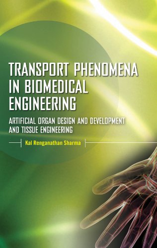 Transport Phenomena in Biomedical Engineering: Artifical organ Design and Development, and Tissue Engineering (Mechanical Engineering)