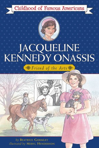Jacqueline Kennedy Onassis: Friend of the Arts (Childhood of Famous Americans)
