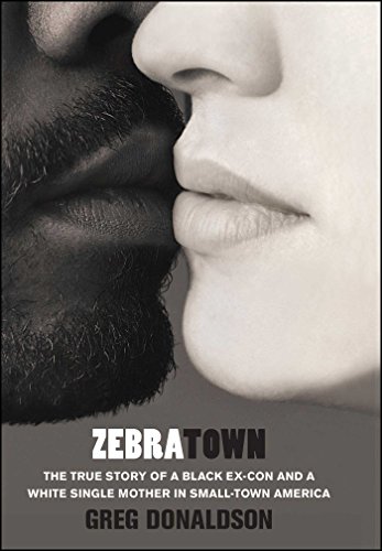 Book Cover Zebratown: The True Story of a Black Ex-Con and a White Single Mother in Small-Town America