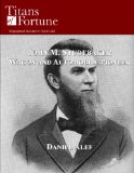 John M. Studebaker: Wagon and Automobile Pioneer (Titans of Fortune)