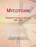 Mycotoxin: Webster's Timeline History, 1909 - 2007