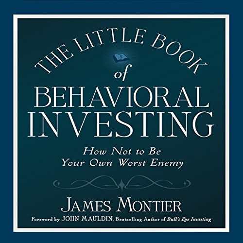 The Little Book of Behavioral Investing: How Not to Be Your Own Worst Enemy