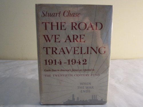 The Road We are Traveling, 1914-1942, Guide Lines to America's Future as Reported to the Twentieth Century Fund