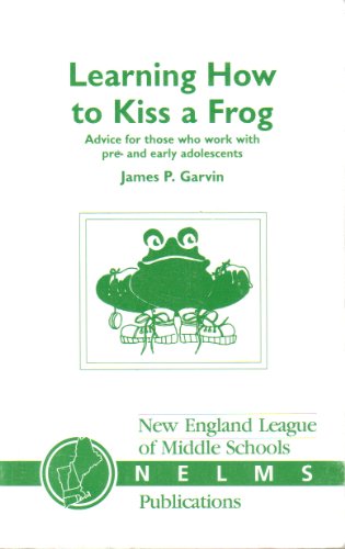 Learning How to Kiss a Frog: Advice for Those Who Work with Pre- And Early Adolescents