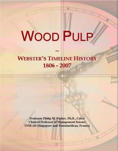 Wood Pulp: Webster's Timeline History, 1806 - 2007