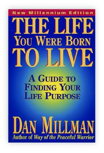 THE LIFE YOU WERE BORN TO LIVE: A Guide to Finding Your Life Path