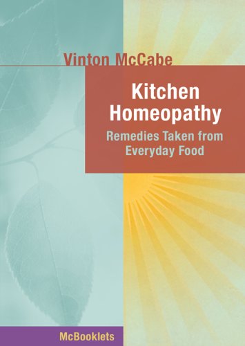 Kitchen Homeopathy: Remedies Taken from Everyday Food (Homeopathy in Thought and Action)