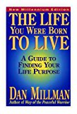 THE LIFE YOU WERE BORN TO LIVE: A Guide to Finding Your Life Path