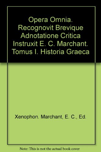 Opera Omnia. Recognovit Brevique Adnotatione Critica Instruxit E. C. Marchant. Tomus I. Historia Graeca