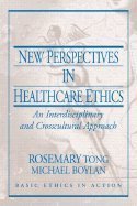 New Perspectives in Healthcare Ethics :: An Interdisciplinary &_Crosscultural Approach