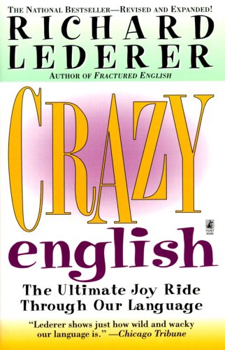Crazy English: The Ultimate Joy Ride Through Our Language