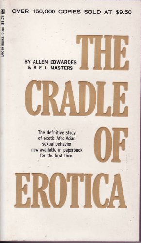 The cradle of erotica, a study of Afro-Asian sexual expression and an analysis of erotic freedom in social relationships,