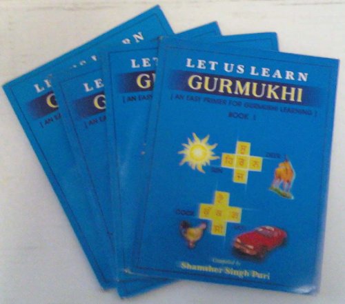 Let Us Learn Gurmukhi: An Easy Primer for Gurmuki Learning (Books I, II, III & IV)